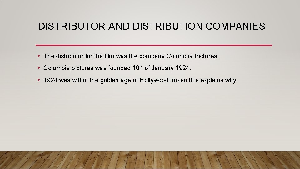 DISTRIBUTOR AND DISTRIBUTION COMPANIES • The distributor for the film was the company Columbia