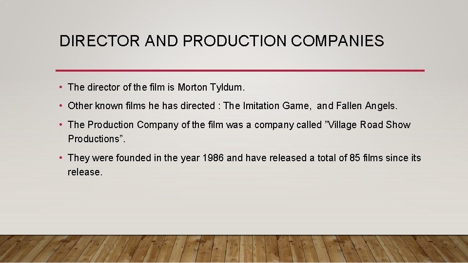 DIRECTOR AND PRODUCTION COMPANIES • The director of the film is Morton Tyldum. •