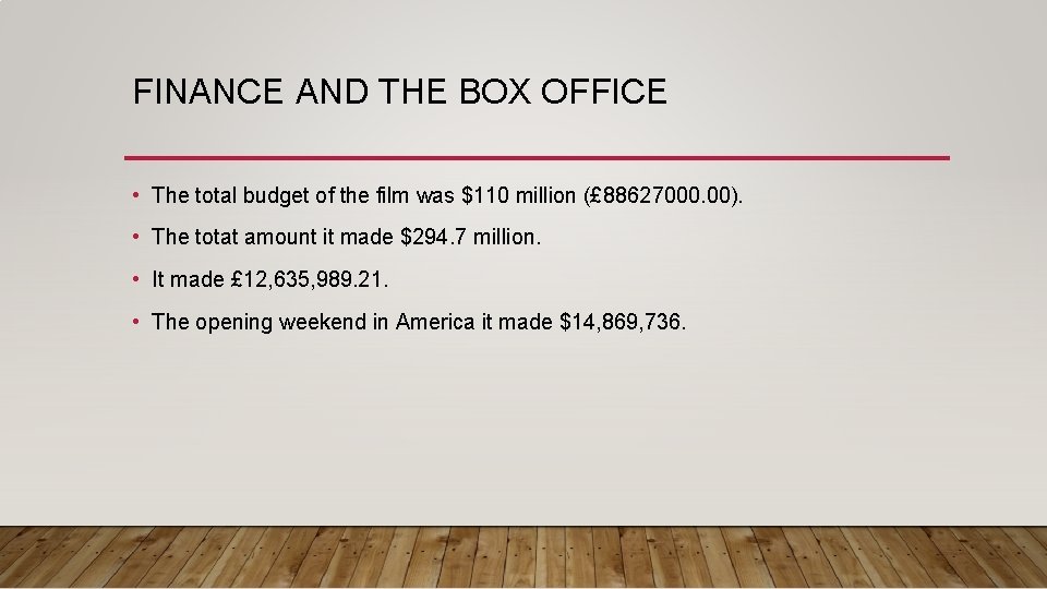 FINANCE AND THE BOX OFFICE • The total budget of the film was $110