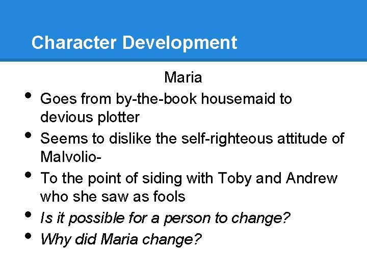 Character Development • • • Maria Goes from by-the-book housemaid to devious plotter Seems