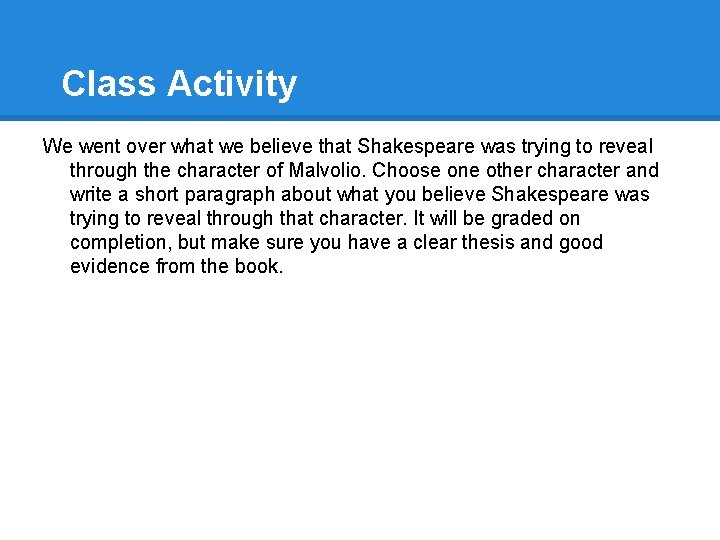Class Activity We went over what we believe that Shakespeare was trying to reveal