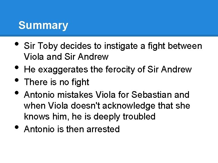 Summary • • • Sir Toby decides to instigate a fight between Viola and