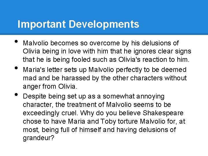Important Developments • • • Malvolio becomes so overcome by his delusions of Olivia