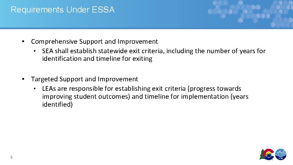 Requirements Under ESSA • Comprehensive Support and Improvement • SEA shall establish statewide exit