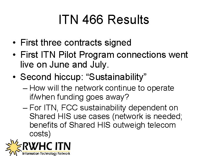ITN 466 Results • First three contracts signed • First ITN Pilot Program connections