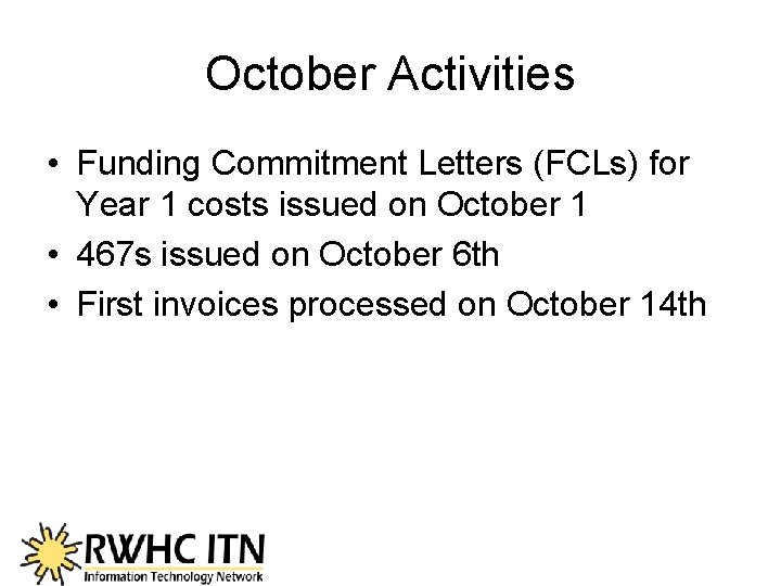 October Activities • Funding Commitment Letters (FCLs) for Year 1 costs issued on October