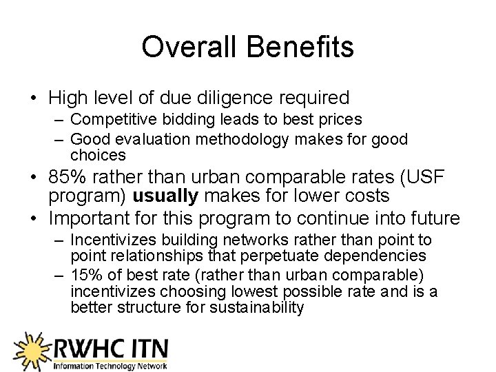 Overall Benefits • High level of due diligence required – Competitive bidding leads to