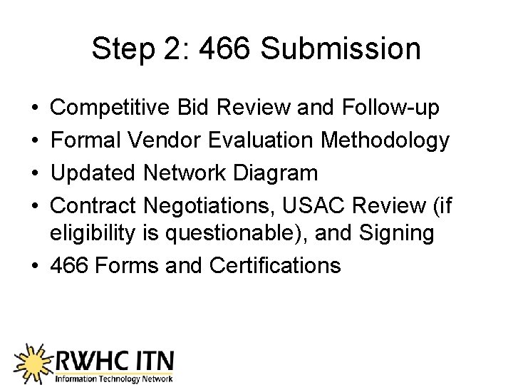 Step 2: 466 Submission • • Competitive Bid Review and Follow-up Formal Vendor Evaluation