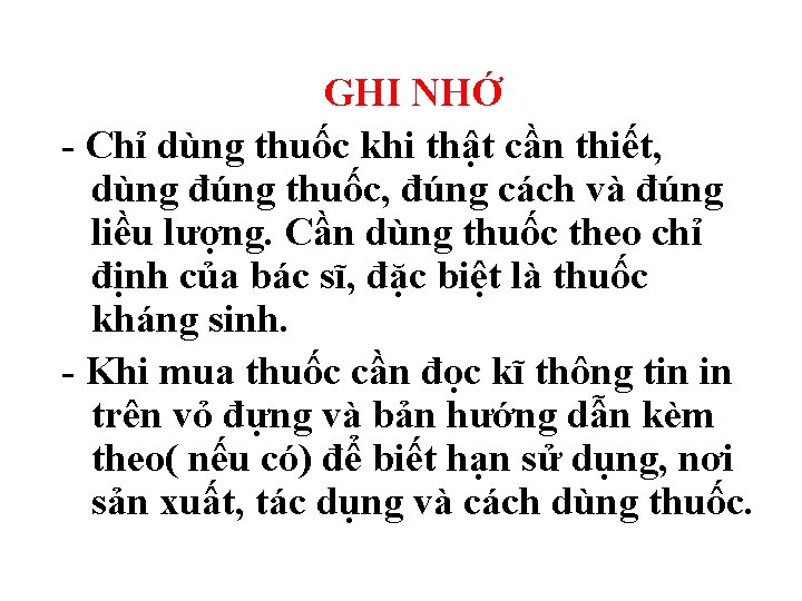 GHI NHỚ - Chỉ dùng thuốc khi thật cần thiết, dùng đúng thuốc, đúng