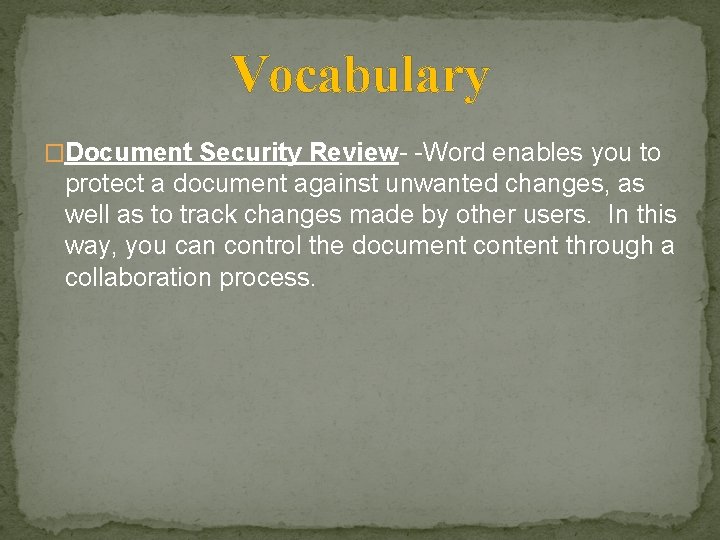 Vocabulary �Document Security Review Word enables you to protect a document against unwanted changes,