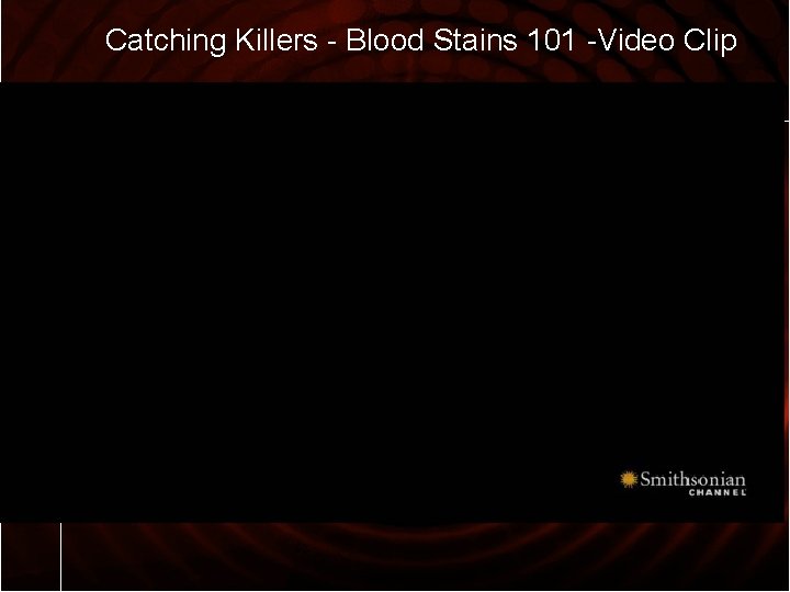 Catching Killers - Blood Stains 101 -Video Clip 