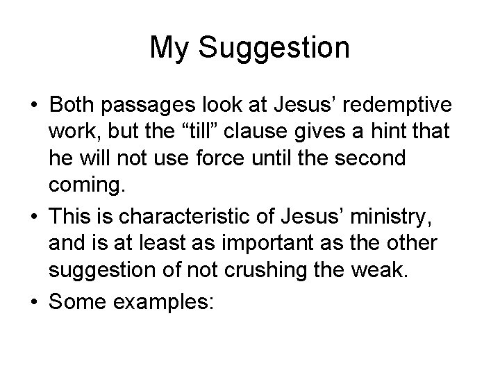 My Suggestion • Both passages look at Jesus’ redemptive work, but the “till” clause