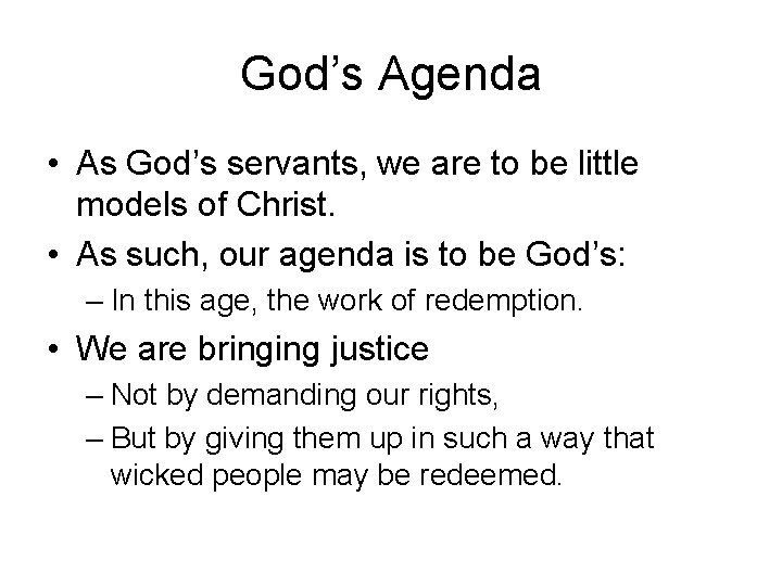 God’s Agenda • As God’s servants, we are to be little models of Christ.