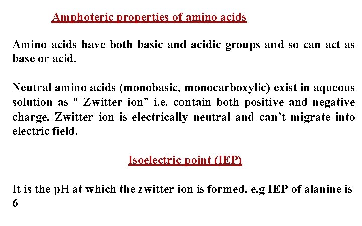 Amphoteric properties of amino acids Amino acids have both basic and acidic groups and