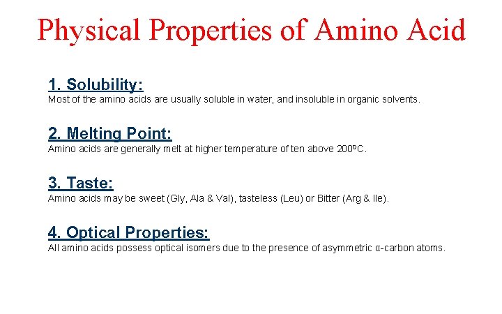 Physical Properties of Amino Acid 1. Solubility: Most of the amino acids are usually