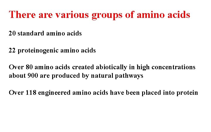 There are various groups of amino acids 20 standard amino acids 22 proteinogenic amino