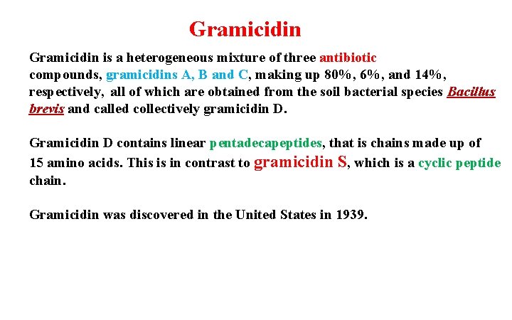 Gramicidin is a heterogeneous mixture of three antibiotic compounds, gramicidins A, B and C,