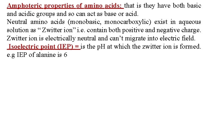 Amphoteric properties of amino acids: that is they have both basic and acidic groups