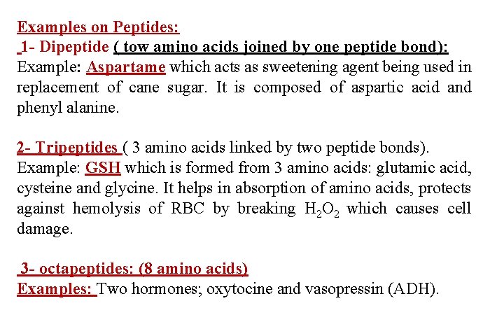 Examples on Peptides: 1 - Dipeptide ( tow amino acids joined by one peptide