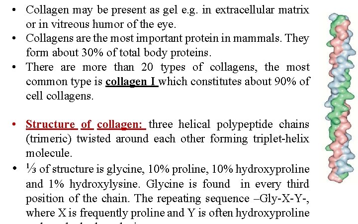  • Collagen may be present as gel e. g. in extracellular matrix or