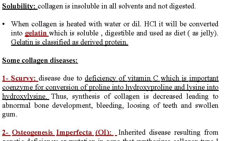 Solubility: collagen is insoluble in all solvents and not digested. • When collagen is