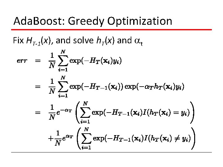 Ada. Boost: Greedy Optimization Fix HT-1(x), and solve h. T(x) and t 