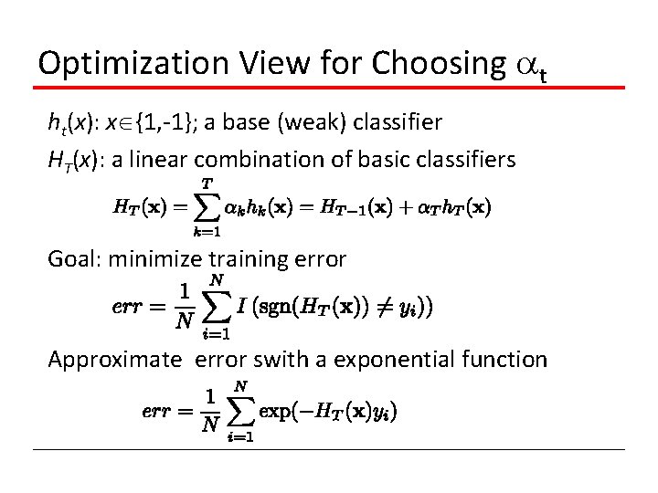 Optimization View for Choosing t ht(x): x {1, -1}; a base (weak) classifier HT(x):