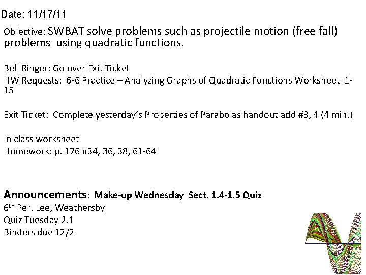 Date: 11/17/11 Objective: SWBAT solve problems such as projectile motion (free fall) problems using