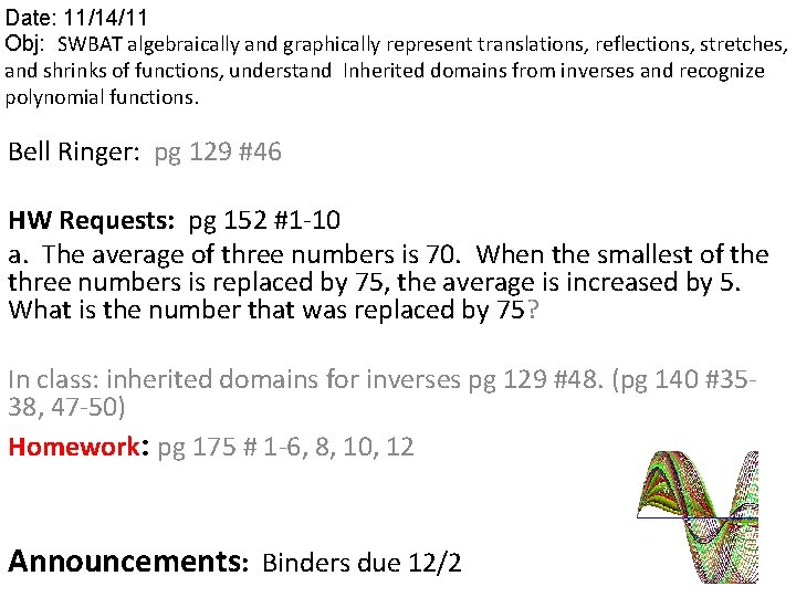 Date: 11/14/11 Obj: SWBAT algebraically and graphically represent translations, reflections, stretches, and shrinks of