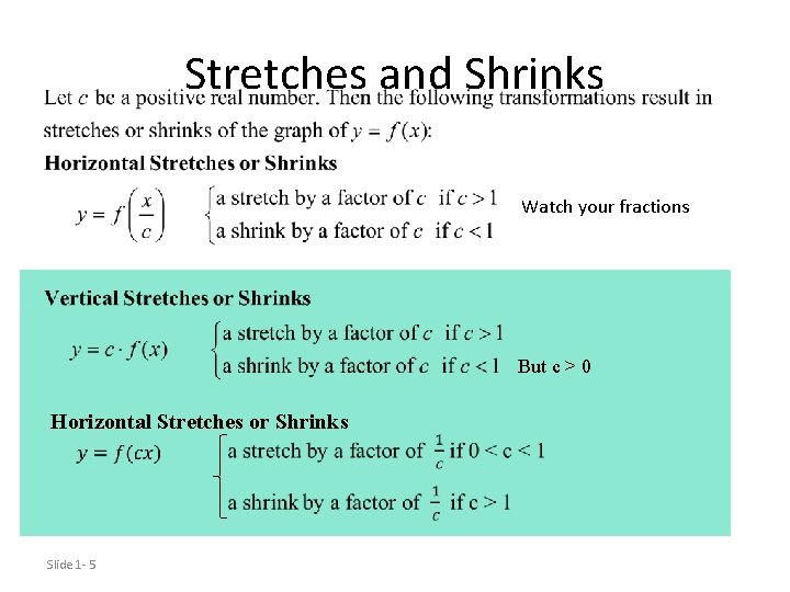 Stretches and Shrinks Watch your fractions But c > 0 Horizontal Stretches or Shrinks