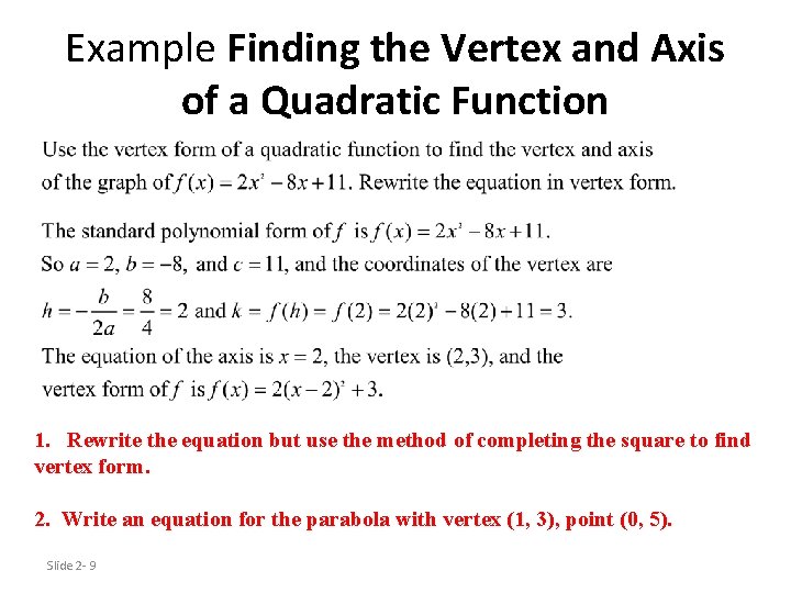 Example Finding the Vertex and Axis of a Quadratic Function 1. Rewrite the equation