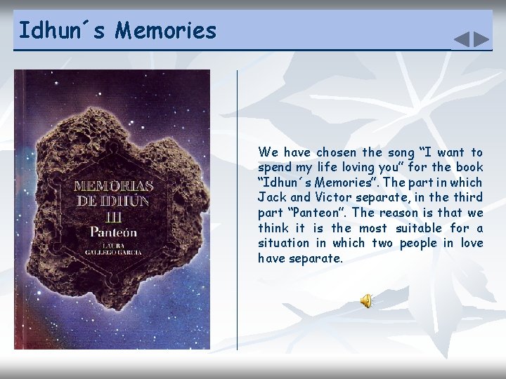 Idhun´s Memories We have chosen the song “I want to spend my life loving
