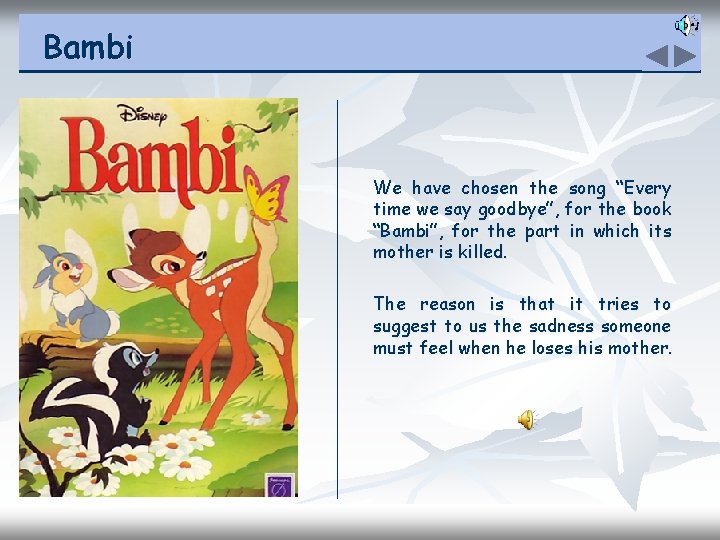 Bambi We have chosen the song “Every time we say goodbye”, for the book