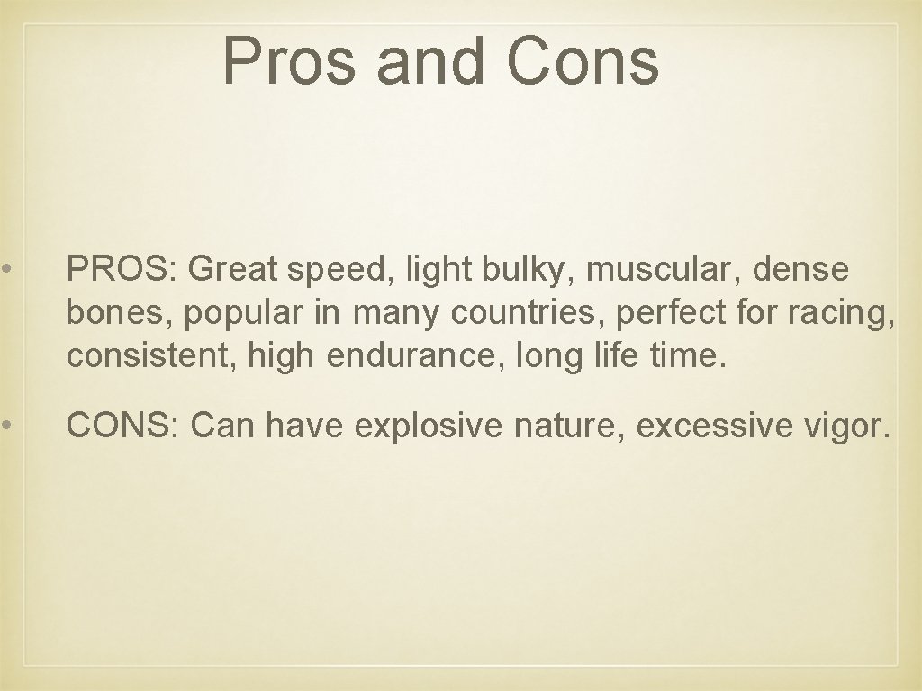 Pros and Cons • PROS: Great speed, light bulky, muscular, dense bones, popular in