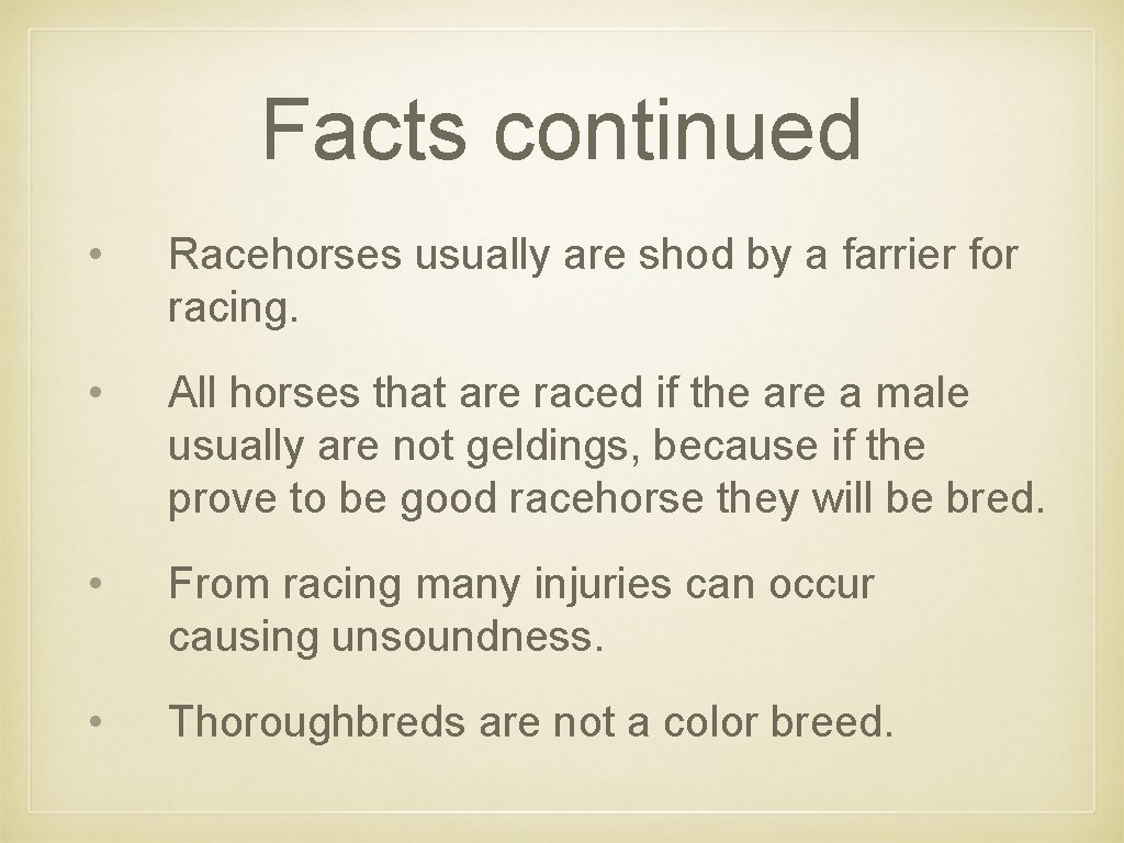 Facts continued • Racehorses usually are shod by a farrier for racing. • All