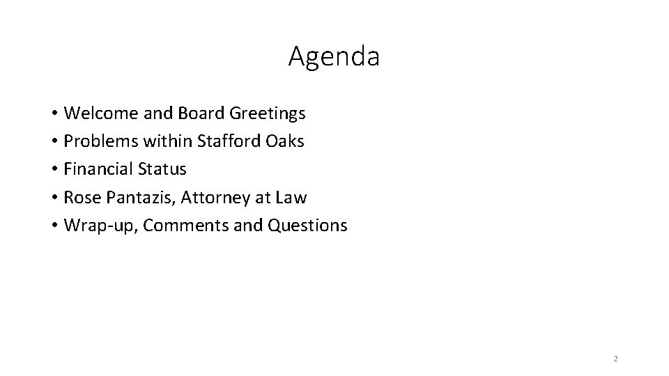 Agenda • Welcome and Board Greetings • Problems within Stafford Oaks • Financial Status