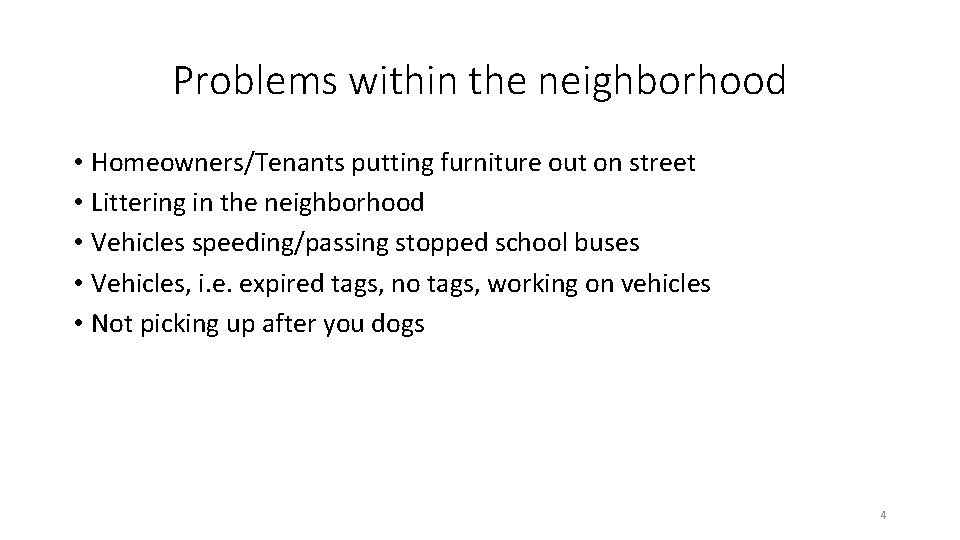 Problems within the neighborhood • Homeowners/Tenants putting furniture out on street • Littering in