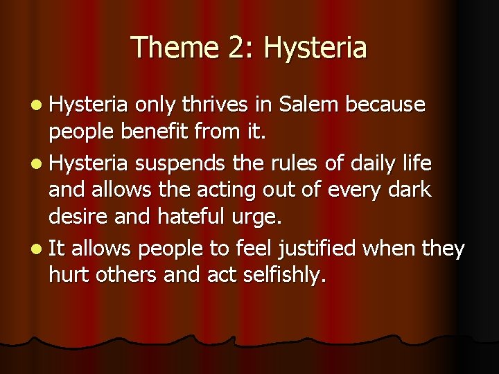 Theme 2: Hysteria l Hysteria only thrives in Salem because people benefit from it.