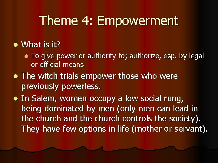 Theme 4: Empowerment l What is it? l To give power or authority to;