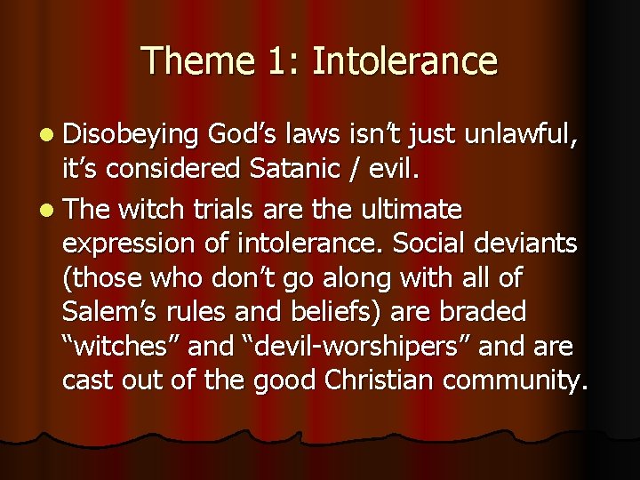 Theme 1: Intolerance l Disobeying God’s laws isn’t just unlawful, it’s considered Satanic /