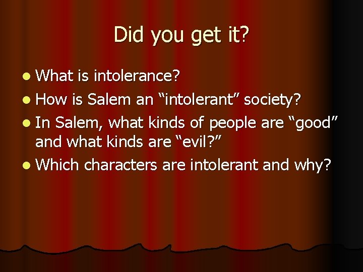 Did you get it? l What is intolerance? l How is Salem an “intolerant”