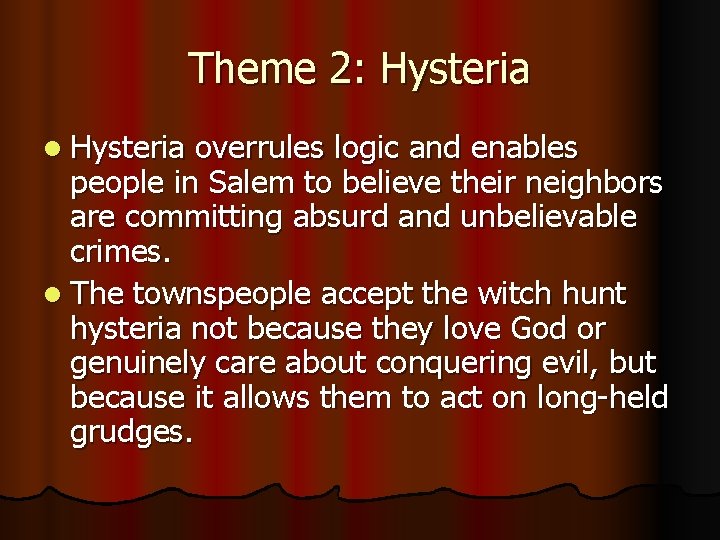 Theme 2: Hysteria l Hysteria overrules logic and enables people in Salem to believe