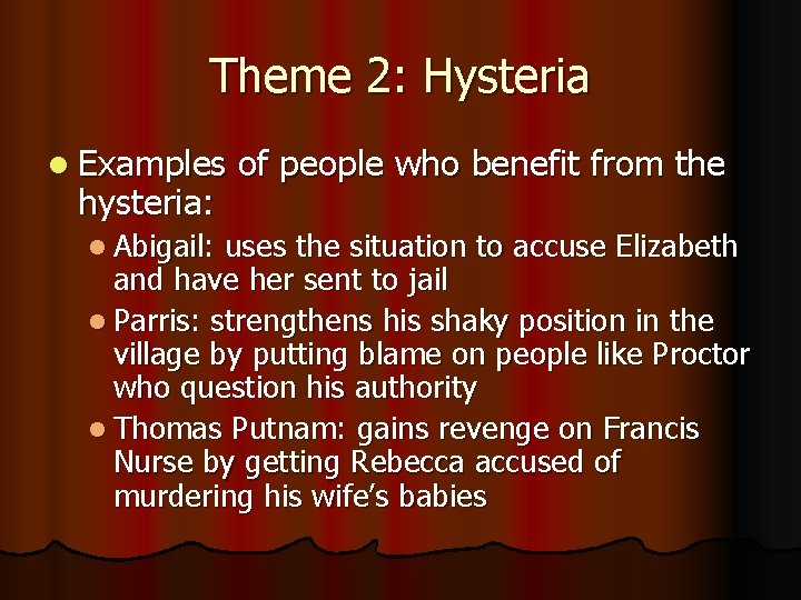 Theme 2: Hysteria l Examples hysteria: l Abigail: of people who benefit from the