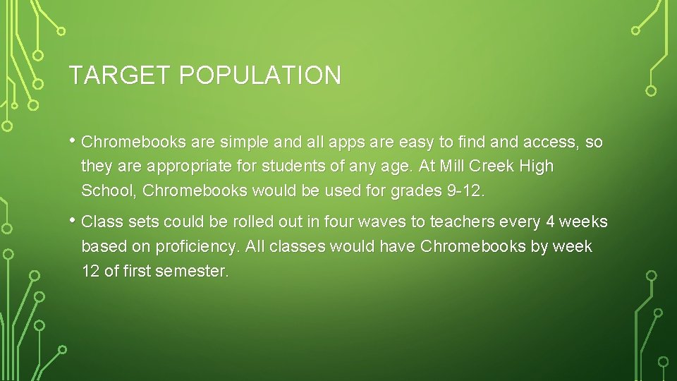 TARGET POPULATION • Chromebooks are simple and all apps are easy to find access,