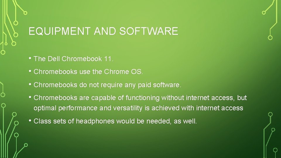 EQUIPMENT AND SOFTWARE • The Dell Chromebook 11. • Chromebooks use the Chrome OS.