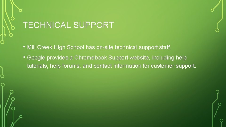 TECHNICAL SUPPORT • Mill Creek High School has on site technical support staff. •