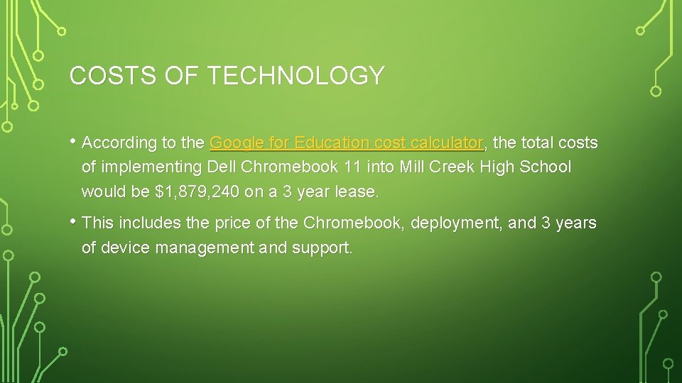 COSTS OF TECHNOLOGY • According to the Google for Education cost calculator, the total