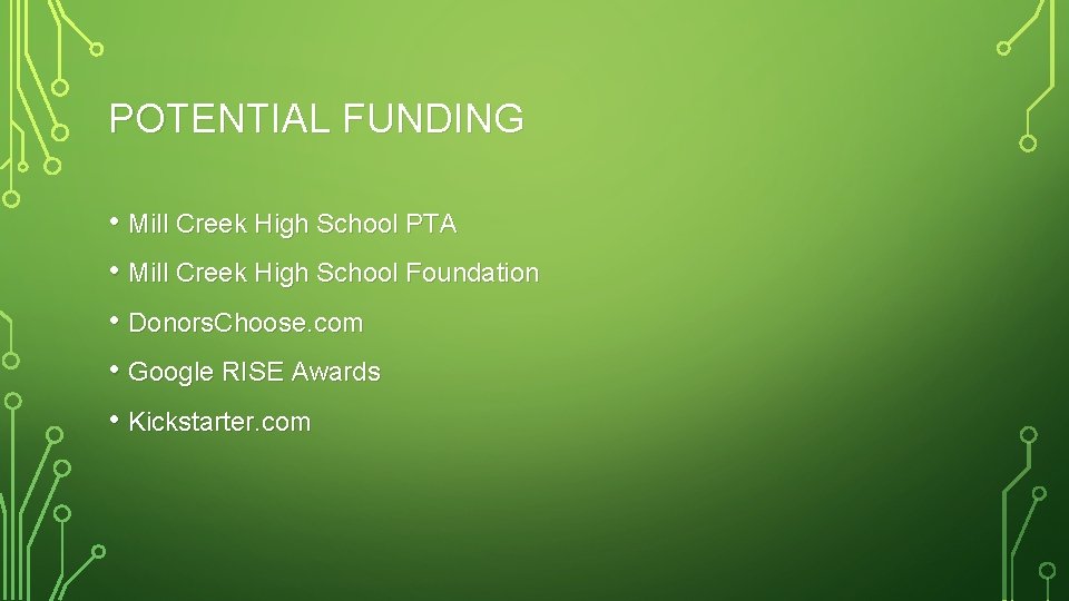 POTENTIAL FUNDING • Mill Creek High School PTA • Mill Creek High School Foundation