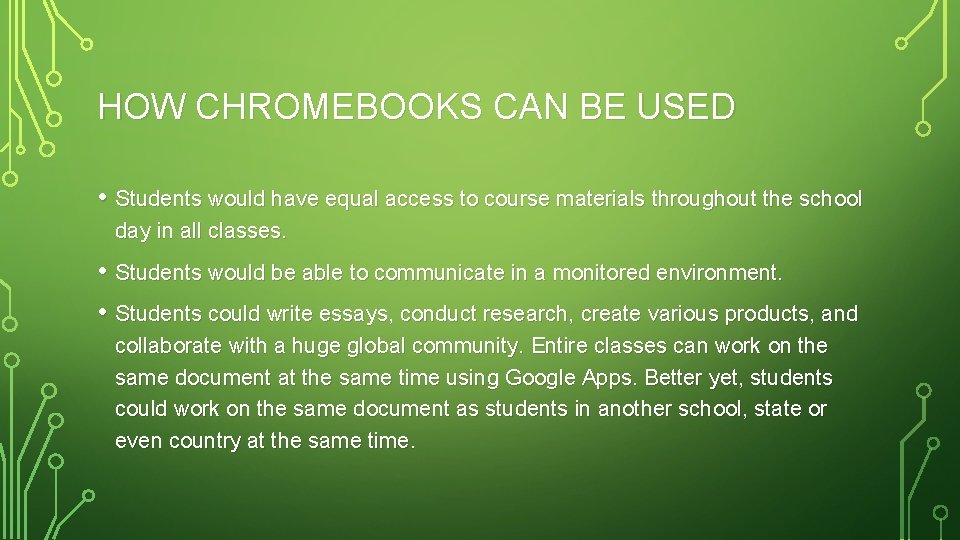 HOW CHROMEBOOKS CAN BE USED • Students would have equal access to course materials