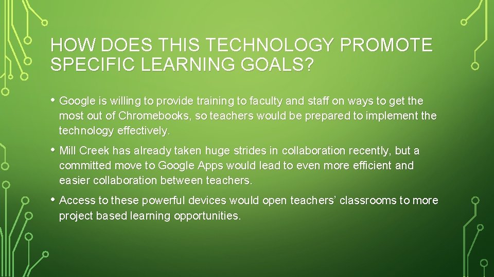 HOW DOES THIS TECHNOLOGY PROMOTE SPECIFIC LEARNING GOALS? • Google is willing to provide